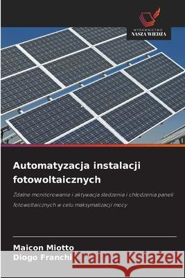 Automatyzacja instalacji fotowoltaicznych Miotto, Maicon, Franchi, Diogo 9786202362481