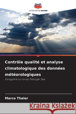 Contrôle qualité et analyse climatologique des données météorologiques Thaler, Marco 9786202362931