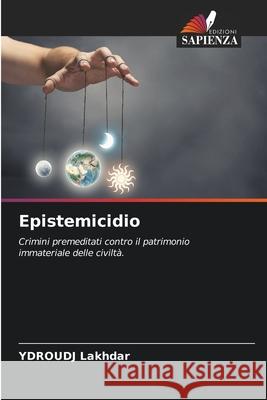 Epistemicidio Lakhdar, YDROUDJ 9786202363082 Edizioni Sapienza