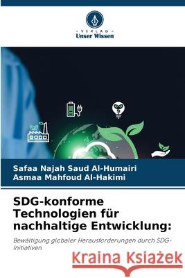 SDG-konforme Technologien für nachhaltige Entwicklung: Al-Humairi, Safaa Najah Saud, Mahfoud Al-Hakimi, Asmaa 9786202363686