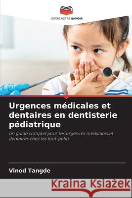 Urgences médicales et dentaires en dentisterie pédiatrique Tangde, Vinod 9786202363785