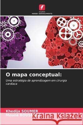 O mapa conceptual: SOUMER, Khédija, Bousnina, Mouna 9786202364164 Edições Nosso Conhecimento