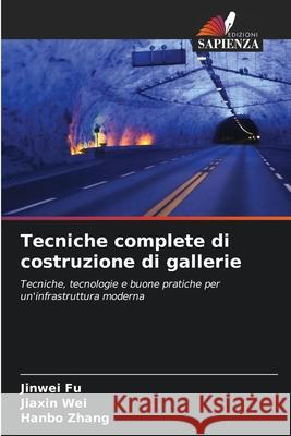 Tecniche complete di costruzione di gallerie Fu, Jinwei, Wei, Jiaxin, Zhang, Hanbo 9786202364546