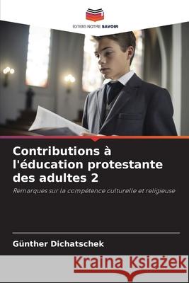 Contributions à l'éducation protestante des adultes 2 Dichatschek, Günther 9786202364669