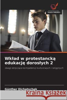 Wklad w protestancka edukacje doroslych 2 Dichatschek, Günther 9786202364720 Wydawnictwo Nasza Wiedza