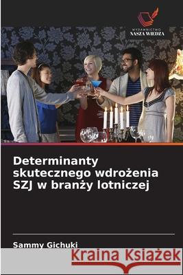 Determinanty skutecznego wdrozenia SZJ w branzy lotniczej Gichuki, Sammy 9786202365055