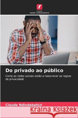 Do privado ao público NDINDABAHIZI, Claude 9786202365420 Edições Nosso Conhecimento