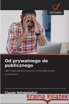 Od prywatnego do publicznego NDINDABAHIZI, Claude 9786202365475