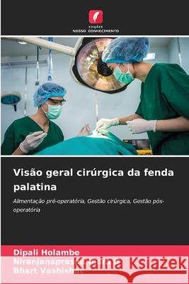 Visão geral cirúrgica da fenda palatina Holambe, Dipali, Indra B, Niranjanaprasad, Vashishat, Bhart 9786202365703 Edições Nosso Conhecimento