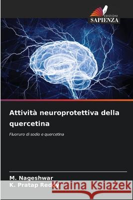Attività neuroprotettiva della quercetina Nageshwar, M., Pratap Reddy, K. 9786202366113