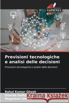 Previsioni tecnologiche e analisi delle decisioni Ghosh, Rahul Kumar, Dutta, Gourab, Ghosh, Meghdoot 9786202366175