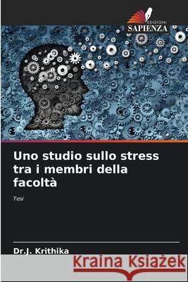 Uno studio sullo stress tra i membri della facoltà Krithika, Dr.J. 9786202366892