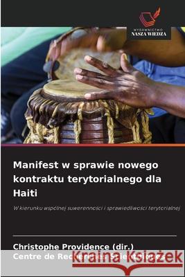 Manifest w sprawie nowego kontraktu terytorialnego dla Haiti Providence (dir.), Christophe, Scientifiques, Centre de Recherches 9786202367202 Wydawnictwo Nasza Wiedza