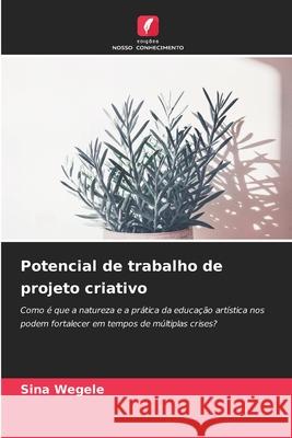 Potencial de trabalho de projeto criativo Wegele, Sina 9786202367271