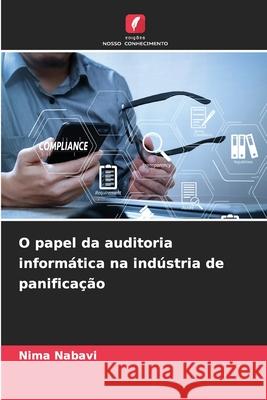 O papel da auditoria informática na indústria de panificação Nabavi, Nima 9786202367455