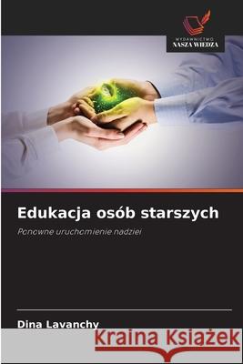 Edukacja osób starszych Lavanchy, Dina 9786202367677