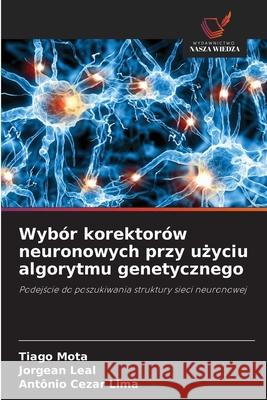 Wybór korektorów neuronowych przy uzyciu algorytmu genetycznego Mota, Tiago, Leal, Jorgean, Lima, Antônio Cezar 9786202368469