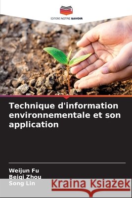 Technique d'information environnementale et son application Fu, Weijun, Zhou, Beiqi, Lin, Song 9786202368568