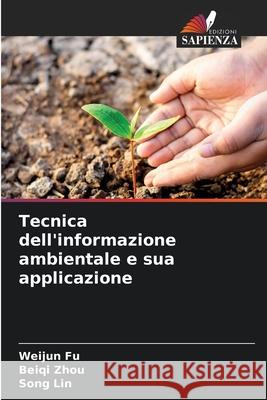 Tecnica dell'informazione ambientale e sua applicazione Fu, Weijun, Zhou, Beiqi, Lin, Song 9786202368575