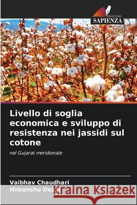 Livello di soglia economica e sviluppo di resistenza nei jassidi sul cotone Chaudhari, Vaibhav, Desai, Himanshu 9786202368698