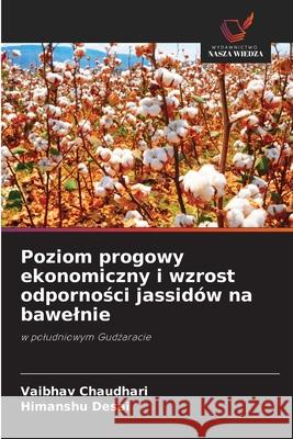 Poziom progowy ekonomiczny i wzrost odpornosci jassidów na bawelnie Chaudhari, Vaibhav, Desai, Himanshu 9786202368704