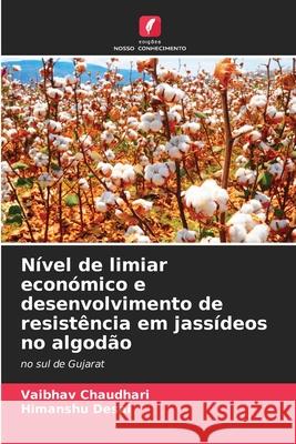 Nível de limiar económico e desenvolvimento de resistência em jassídeos no algodão Chaudhari, Vaibhav, Desai, Himanshu 9786202368711