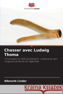 Chasser avec Ludwig Thoma Linder, Albrecht 9786202369169