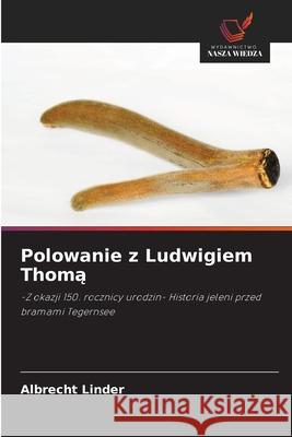 Polowanie z Ludwigiem Thoma Linder, Albrecht 9786202369190