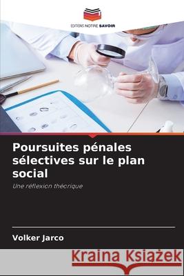 Poursuites pénales sélectives sur le plan social Jarco, Volker 9786202369220