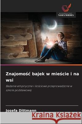 Znajomosc bajek w miescie i na wsi Dittmann, Josefa 9786202369480