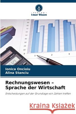 Rechnungswesen - Sprache der Wirtschaft Oncioiu, Ionica, Stanciu, Alina 9786202369862 Verlag Unser Wissen