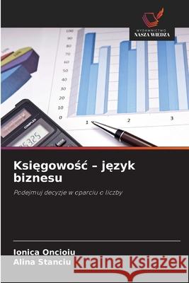 Ksiegowosc - jezyk biznesu Oncioiu, Ionica, Stanciu, Alina 9786202369909