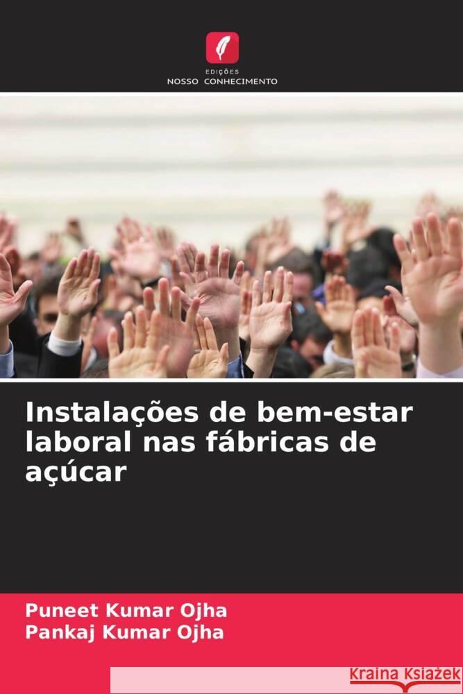 Instalações de bem-estar laboral nas fábricas de açúcar Ojha, Puneet Kumar, Ojha, Pankaj Kumar 9786202370011