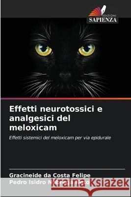 Effetti neurotossici e analgesici del meloxicam da Costa Felipe, Gracineide, Nóbrega Neto, Pedro Isidro 9786202370202