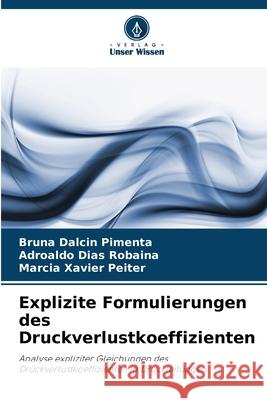 Explizite Formulierungen des Druckverlustkoeffizienten Dalcin Pimenta, Bruna, Dias Robaina, Adroaldo, Xavier Peiter, Marcia 9786202370295