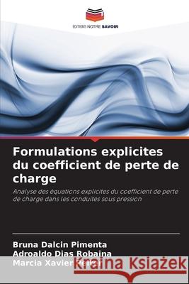 Formulations explicites du coefficient de perte de charge Dalcin Pimenta, Bruna, Dias Robaina, Adroaldo, Xavier Peiter, Marcia 9786202370301