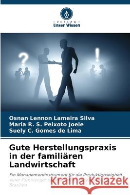 Gute Herstellungspraxis in der familiären Landwirtschaft Lennon Lameira Silva, Osnan, Peixoto Joele, Maria R. S., Gomes de Lima, Suely C. 9786202370530 Verlag Unser Wissen