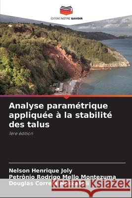 Analyse paramétrique appliquée à la stabilité des talus Joly, Nelson Henrique, Rodrigo Mello Montezuma, Petrônio, Correia Moscateli, Douglas 9786202370608