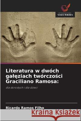 Literatura w dwóch galeziach twórczosci Graciliano Ramosa: Ramos Filho, Ricardo 9786202370998