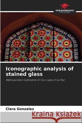 Iconographic analysis of stained glass Gonzales, Clara 9786202371438