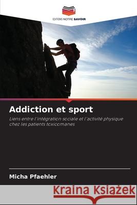 Addiction et sport Pfaehler, Micha 9786202371735
