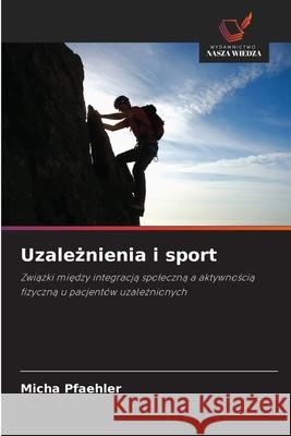 Uzaleznienia i sport Pfaehler, Micha 9786202371759