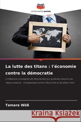 La lutte des titans : l'économie contre la démocratie Wöß, Tamara 9786202371971