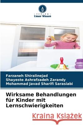 Wirksame Behandlungen für Kinder mit Lernschwierigkeiten Shiralinejad, Farzaneh, Zarandy, Shayeste Ashrafzadeh, Sarasiabi, Mohammad Javad Sharifi 9786202372343 Verlag Unser Wissen