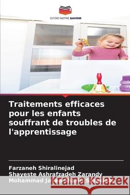 Traitements efficaces pour les enfants souffrant de troubles de l'apprentissage Shiralinejad, Farzaneh, Zarandy, Shayeste Ashrafzadeh, Sarasiabi, Mohammad Javad Sharifi 9786202372367 Editions Notre Savoir