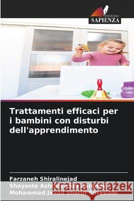 Trattamenti efficaci per i bambini con disturbi dell'apprendimento Shiralinejad, Farzaneh, Zarandy, Shayeste Ashrafzadeh, Sarasiabi, Mohammad Javad Sharifi 9786202372374 Edizioni Sapienza