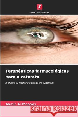 Terapêuticas farmacológicas para a catarata Al-Mosawi, Aamir 9786202372510 Edições Nosso Conhecimento