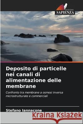 Deposito di particelle nei canali di alimentazione delle membrane Iannacone, Stefano 9786202372589