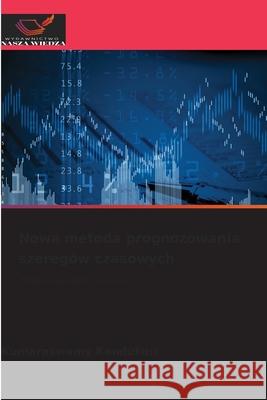 Nowa metoda prognozowania szeregów czasowych Kandukuri, Kumaraswamy 9786202372909