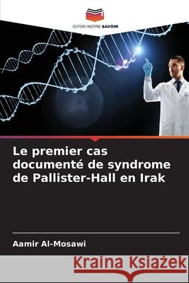 Le premier cas documenté de syndrome de Pallister-Hall en Irak Al-Mosawi, Aamir 9786202373005